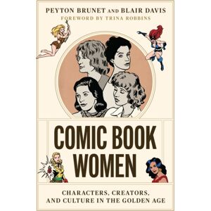 University of Texas Press Comic Book Women – Characters, Creators, And Culture In The Golden Age University of Texas Press Comic Book Women – Characters, Creators, And Culture In The Golden Age