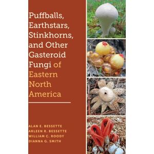University of Texas Press Puffballs, Earthstars, Stinkhorns, And Other Gasteroid Fungi Of Eastern North America University of Texas Press Puffballs, Earthstars, Stinkhorns, And Other Gasteroid Fungi Of Eastern North America