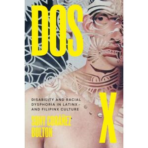 University of Texas Press Dos X : Disability And Racial Dysphoria In Latinx And Filipinx Culture University of Texas Press Dos X : Disability And Racial Dysphoria In Latinx And Filipinx Culture