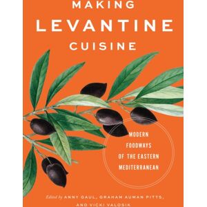 University of Texas Press Making Levantine Cuisine : Modern Foodways Of The Eastern Mediterranean University of Texas Press Making Levantine Cuisine : Modern Foodways Of The Eastern Mediterranean