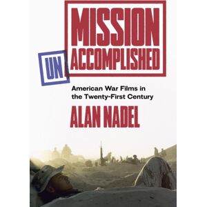 University of Texas Press Mission Unaccomplished : American War Films In The Twenty-First Century University of Texas Press Mission Unaccomplished : American War Films In The Twenty-First Century