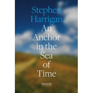 University of Texas Press An Anchor In The Sea Of Time : Essays University of Texas Press An Anchor In The Sea Of Time : Essays
