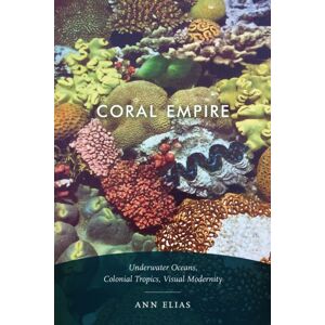 Duke University Press Coral Empire : Underwater Oceans, Colonial Tropics, Visual Modernity Duke University Press Coral Empire : Underwater Oceans, Colonial Tropics, Visual Modernity