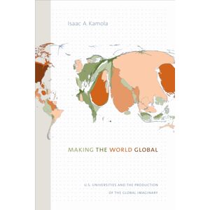 Duke University Press Making The World Global : U.S. Universities And The Production Of The Global Imaginary Duke University Press Making The World Global : U.S. Universities And The Production Of The Global Imaginary
