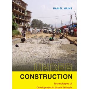 Duke University Press Under Construction : Technologies Of Development In Urban Ethiopia Duke University Press Under Construction : Technologies Of Development In Urban Ethiopia