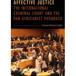 Duke University Press Affective Justice : The International Criminal Court And The Pan-Africanist Pushback Duke University Press Affective Justice : The International Criminal Court And The Pan-Africanist Pushback