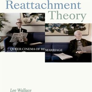 Duke University Press Reattachment Theory : Queer Cinema Of Remarriage Duke University Press Reattachment Theory : Queer Cinema Of Remarriage