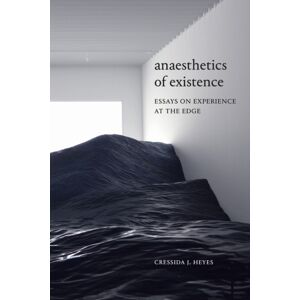 Duke University Press Anaesthetics Of Existence : Essays On Experience At The Edge Duke University Press Anaesthetics Of Existence : Essays On Experience At The Edge