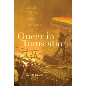 Duke University Press Queer In Translation : Sexual Politics Under Neoliberal Islam Duke University Press Queer In Translation : Sexual Politics Under Neoliberal Islam