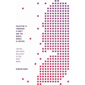 Duke University Press Palestine Is Throwing A Party And The Whole World Is Invited : Capital And State Building In The West Bank Duke University Press Palestine Is Throwing A Party And The Whole World Is Invited : Capital And State Building In The West Bank