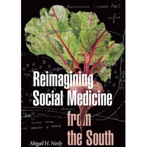 Duke University Press Reimagining Social Medicine From The South Duke University Press Reimagining Social Medicine From The South