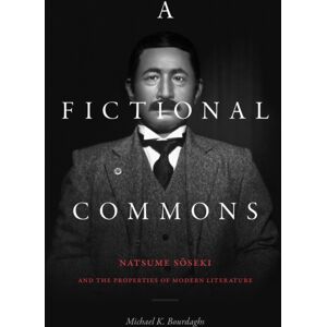 Duke University Press A Fictional Commons : Natsume Soseki And The Properties Of Modern Literature Duke University Press A Fictional Commons : Natsume Soseki And The Properties Of Modern Literature