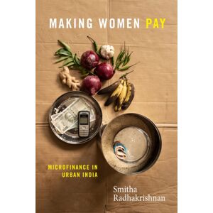 Duke University Press Making Women Pay : Microfinance In Urban India Duke University Press Making Women Pay : Microfinance In Urban India