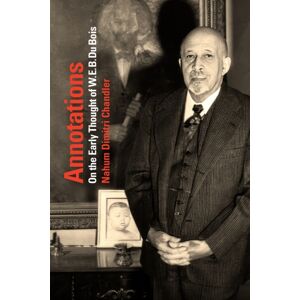 Duke University Press Annotations : On The Early Thought Of W. E. B. Du Bois Duke University Press Annotations : On The Early Thought Of W. E. B. Du Bois