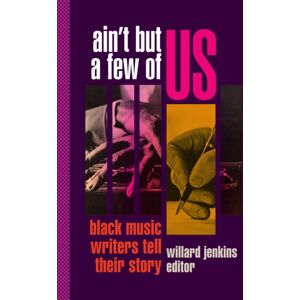 Duke University Press Ain'T But A Few Of Us : Black Music Writers Tell Their Story Duke University Press Ain'T But A Few Of Us : Black Music Writers Tell Their Story