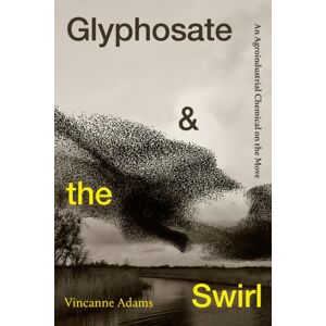Duke University Press Glyphosate And The Swirl : An Agroindustrial Chemical On The Move Duke University Press Glyphosate And The Swirl : An Agroindustrial Chemical On The Move