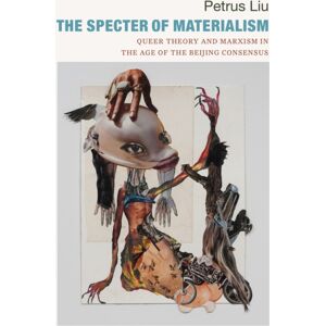 Duke University Press The Specter Of Materialism : Queer Theory And Marxism In The Age Of The Beijing Consensus Duke University Press The Specter Of Materialism : Queer Theory And Marxism In The Age Of The Beijing Consensus