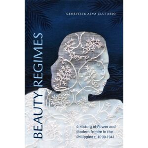 Duke University Press Beauty Regimes : A History Of Power And Modern Empire In The Philippines, 1898–1941 Duke University Press Beauty Regimes : A History Of Power And Modern Empire In The Philippines, 1898–1941