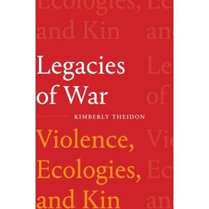 Duke University Press Legacies Of War : Violence, Ecologies, And Kin Duke University Press Legacies Of War : Violence, Ecologies, And Kin