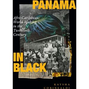 Duke University Press Panama In Black : Afro-Caribbean World Making In The Twentieth Century Duke University Press Panama In Black : Afro-Caribbean World Making In The Twentieth Century