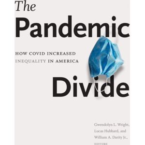 Duke University Press The Pandemic Divide : How Covid Increased Inequality In America Duke University Press The Pandemic Divide : How Covid Increased Inequality In America