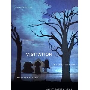 Duke University Press Visitation : The Conjure Work Of Black Feminist Avant-Garde Cinema Duke University Press Visitation : The Conjure Work Of Black Feminist Avant-Garde Cinema