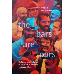 Duke University Press The Bars Are Ours : Histories And Cultures Of Gay Bars In America,1960 And After Duke University Press The Bars Are Ours : Histories And Cultures Of Gay Bars In America,1960 And After