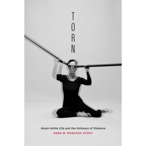Duke University Press Torn : Asian/white Life And The Intimacy Of Violence Duke University Press Torn : Asian/white Life And The Intimacy Of Violence