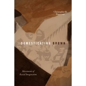 Duke University Press Domesticating Brown : Movements Of Racial Imagination Duke University Press Domesticating Brown : Movements Of Racial Imagination