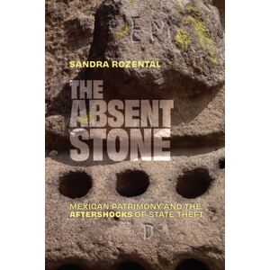 Duke University Press The Absent Stone : Mexican Patrimony And The Aftershocks of State Theft Duke University Press The Absent Stone : Mexican Patrimony And The Aftershocks of State Theft