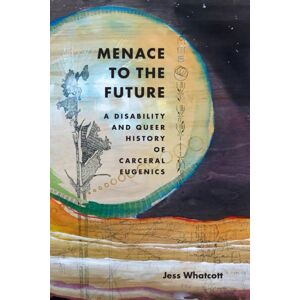 Duke University Press Menace To The Future : A Disability And Queer History Of Carceral Eugenics Duke University Press Menace To The Future : A Disability And Queer History Of Carceral Eugenics