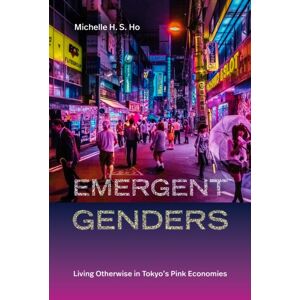 Duke University Press Emergent Genders : Living Otherwise In Tokyo'S Pink Economies Duke University Press Emergent Genders : Living Otherwise In Tokyo'S Pink Economies