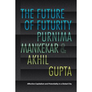 Duke University Press The Future Of Futurity : Affective Capitalism And Potentiality In A Global City Duke University Press The Future Of Futurity : Affective Capitalism And Potentiality In A Global City
