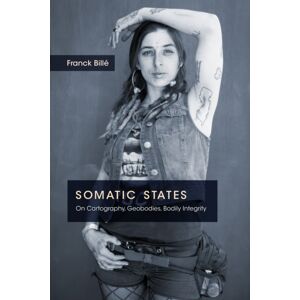 Duke University Press Somatic States : On Cartography, Geobodies, Bodily Integrity Duke University Press Somatic States : On Cartography, Geobodies, Bodily Integrity