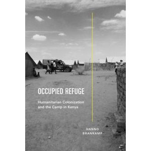 Duke University Press Occupied Refuge : Humanitarian Colonization And The Camp In Kenya Duke University Press Occupied Refuge : Humanitarian Colonization And The Camp In Kenya