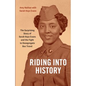 Duke University Press Riding Into History : The Surprising Story Of Sarah Keys Evans And The Fight To Desegregate Bus Travel Duke University Press Riding Into History : The Surprising Story Of Sarah Keys Evans And The Fight To Desegregate Bus Travel