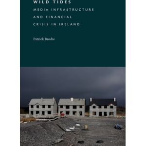 Duke University Press Wild Tides : Media Infrastructure And Financial Crisis In Ireland Duke University Press Wild Tides : Media Infrastructure And Financial Crisis In Ireland