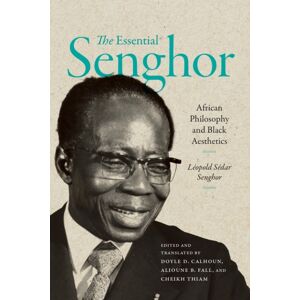 Duke University Press The Essential Senghor : African Philosophy And Black Aesthetics Duke University Press The Essential Senghor : African Philosophy And Black Aesthetics