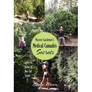Outskirts Press Master Gardener'S Medical Cannabis Secrets : Learn To Grow Nor-Cal Style! Outskirts Press Master Gardener'S Medical Cannabis Secrets : Learn To Grow Nor-Cal Style!