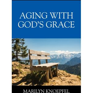 Outskirts Press Aging With God'S Grace Outskirts Press Aging With God'S Grace