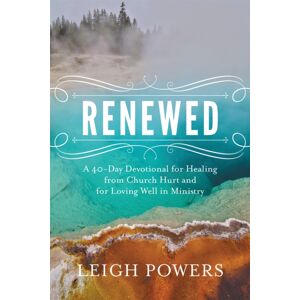 Time Warner Trade Publishing Renewed : A 40-Day Devotional For Healing From Church Hurt And For Loving Well In Ministry Time Warner Trade Publishing Renewed : A 40-Day Devotional For Healing From Church Hurt And For Loving Well In Ministry