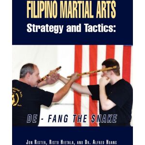 Xlibris Filipino Martial Arts Strategy And Tactics : De-Fang The Snake Xlibris Filipino Martial Arts Strategy And Tactics : De-Fang The Snake