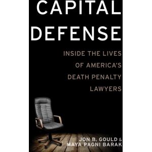 New York University Press Capital Defense : Inside The Lives Of America'S Death Penalty Lawyers New York University Press Capital Defense : Inside The Lives Of America'S Death Penalty Lawyers