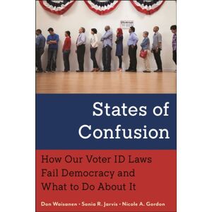 New York University Press States Of Confusion : How Our Voter Id Laws Fail Democracy And What To Do About It New York University Press States Of Confusion : How Our Voter Id Laws Fail Democracy And What To Do About It