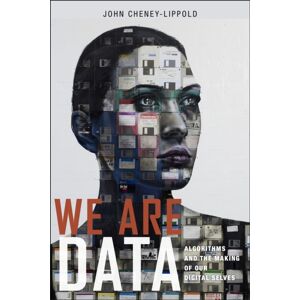 New York University Press We Are Data : Algorithms And The Making Of Our Digital Selves New York University Press We Are Data : Algorithms And The Making Of Our Digital Selves
