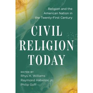 New York University Press Civil Religion Today : Religion And The American Nation In The Twenty-First Century New York University Press Civil Religion Today : Religion And The American Nation In The Twenty-First Century