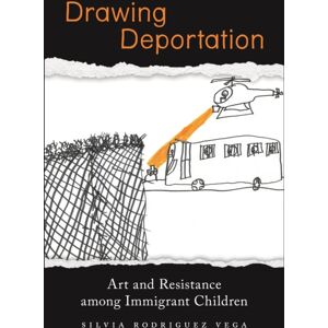 New York University Press Drawing Deportation : Art And Resistance Among Immigrant Children New York University Press Drawing Deportation : Art And Resistance Among Immigrant Children
