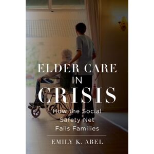 New York University Press Elder Care In Crisis : How The Social Safety Net Fails Families New York University Press Elder Care In Crisis : How The Social Safety Net Fails Families