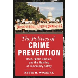 New York University Press The Politics Of Crime Prevention : Race, Public Opinion, And The Meaning Of Community Safety New York University Press The Politics Of Crime Prevention : Race, Public Opinion, And The Meaning Of Community Safety