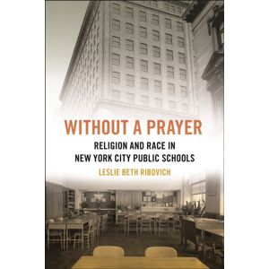 New York University Press Without A Prayer : Religion And Race In York City Public Schools New York University Press Without A Prayer : Religion And Race In York City Public Schools